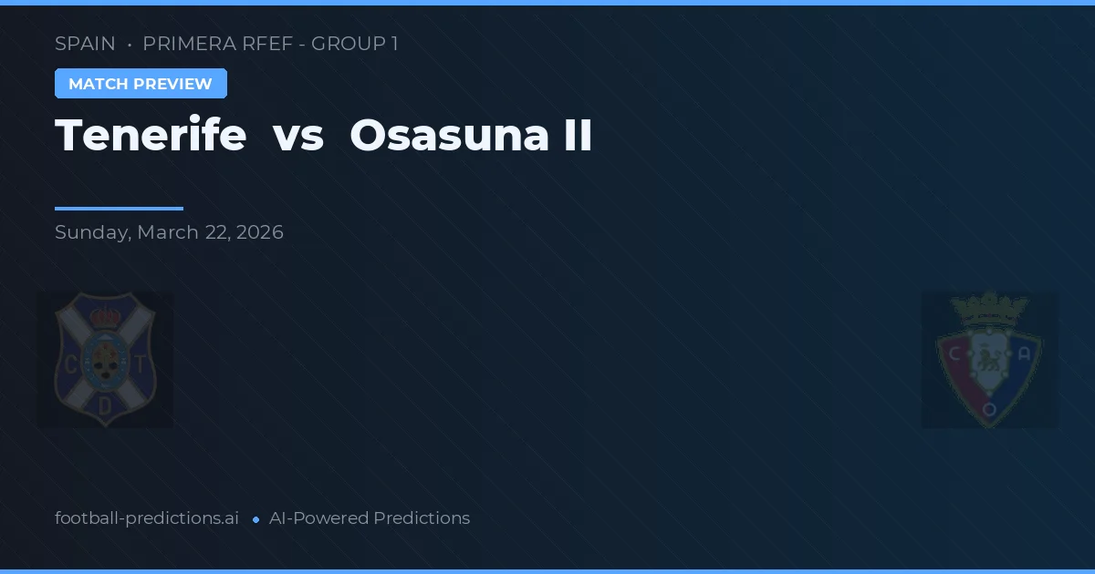 Tenerife vs Osasuna B — typy i zapowiedź meczu