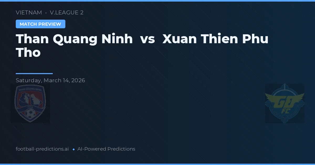Than Quảng Ninh vs Xuan Thien Phu Tho — typy i zapowiedź meczu