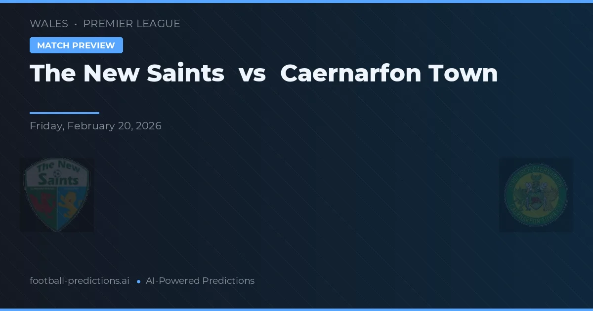 The New Saints vs Caernarfon Town — typy i zapowiedź meczu