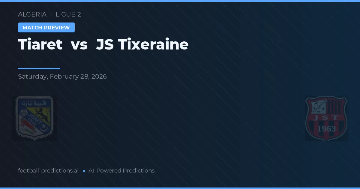 Tiaret vs JS Tixeraine — typy i zapowiedź meczu