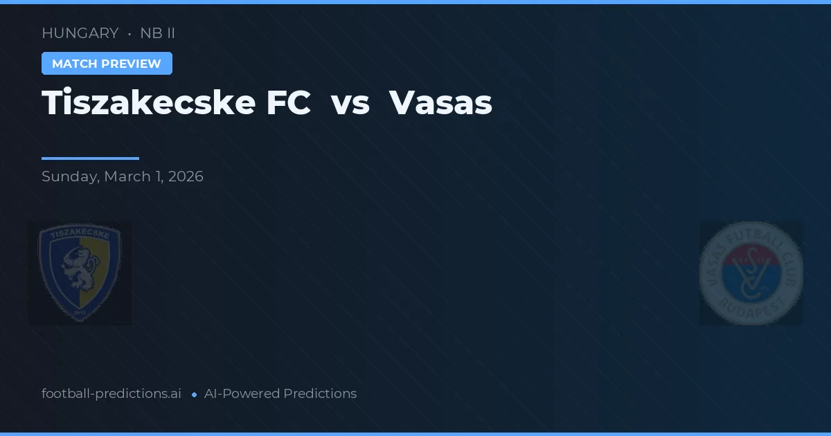 Tiszakecske FC vs Vasas — typy i zapowiedź meczu