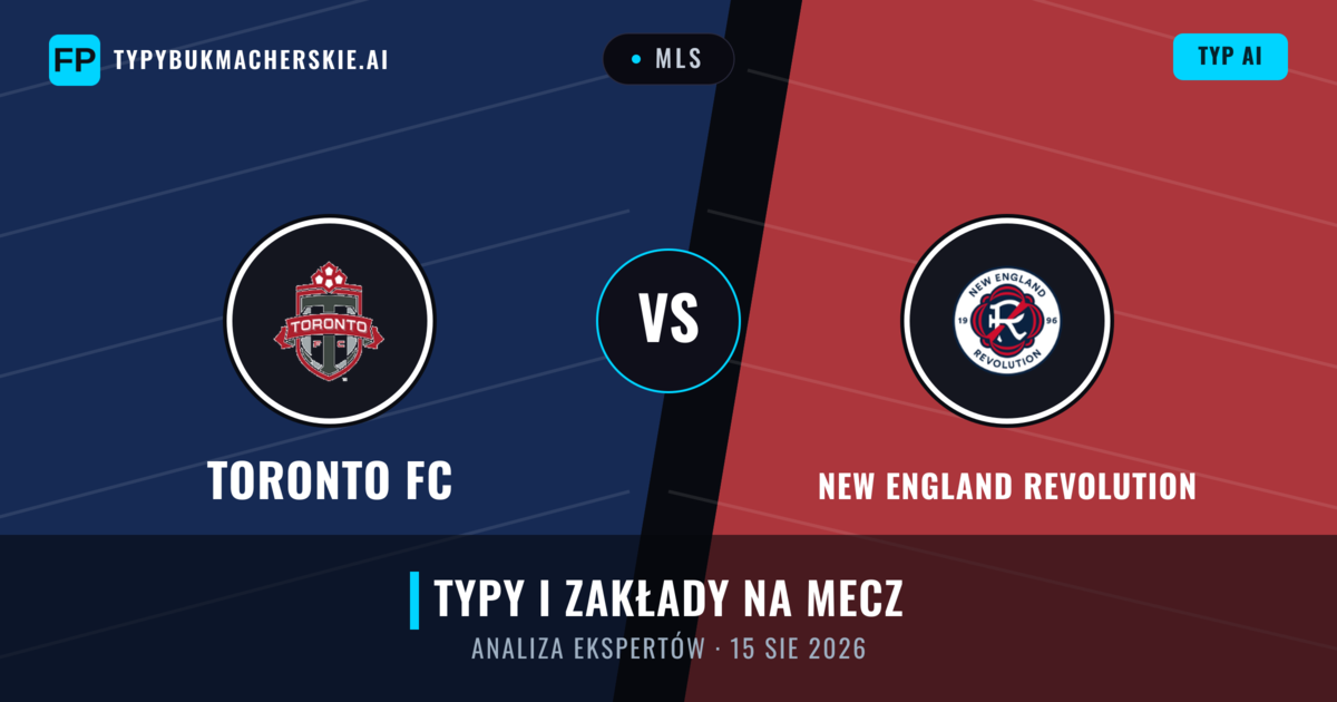 Toronto FC vs New England Revolution — typy i zapowiedź meczu