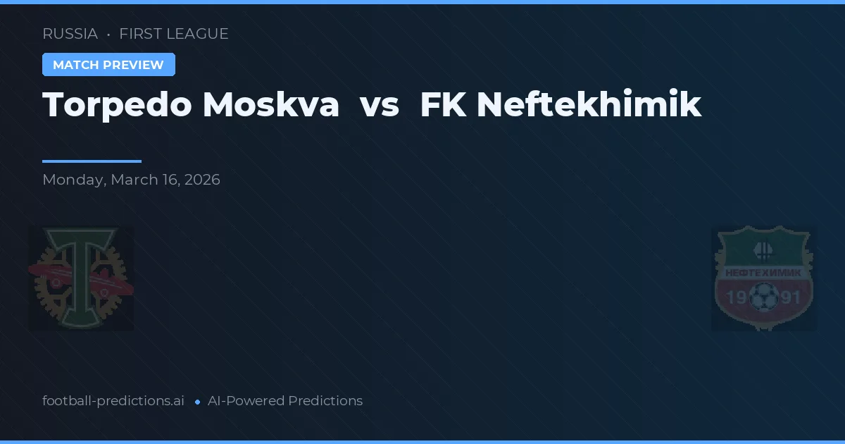 Torpedo Moskwa vs FK Neftekhimik — typy i zapowiedź meczu