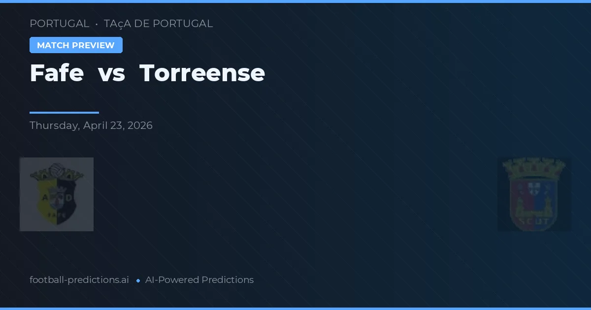 Fafe vs Torreense — typy i zapowiedź meczu