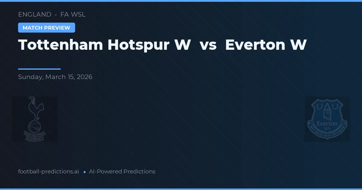 Tottenham Hotspur Women vs Everton W — typy i zapowiedź meczu