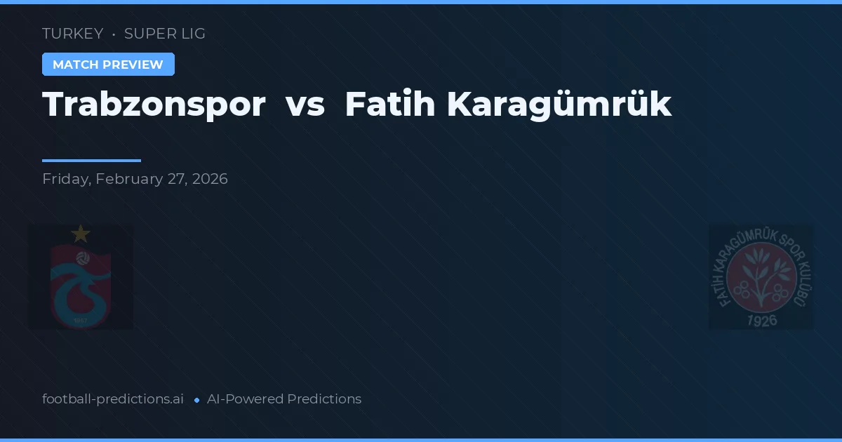 Trabzonspor vs Fatih Karagümrük — typy i zapowiedź meczu