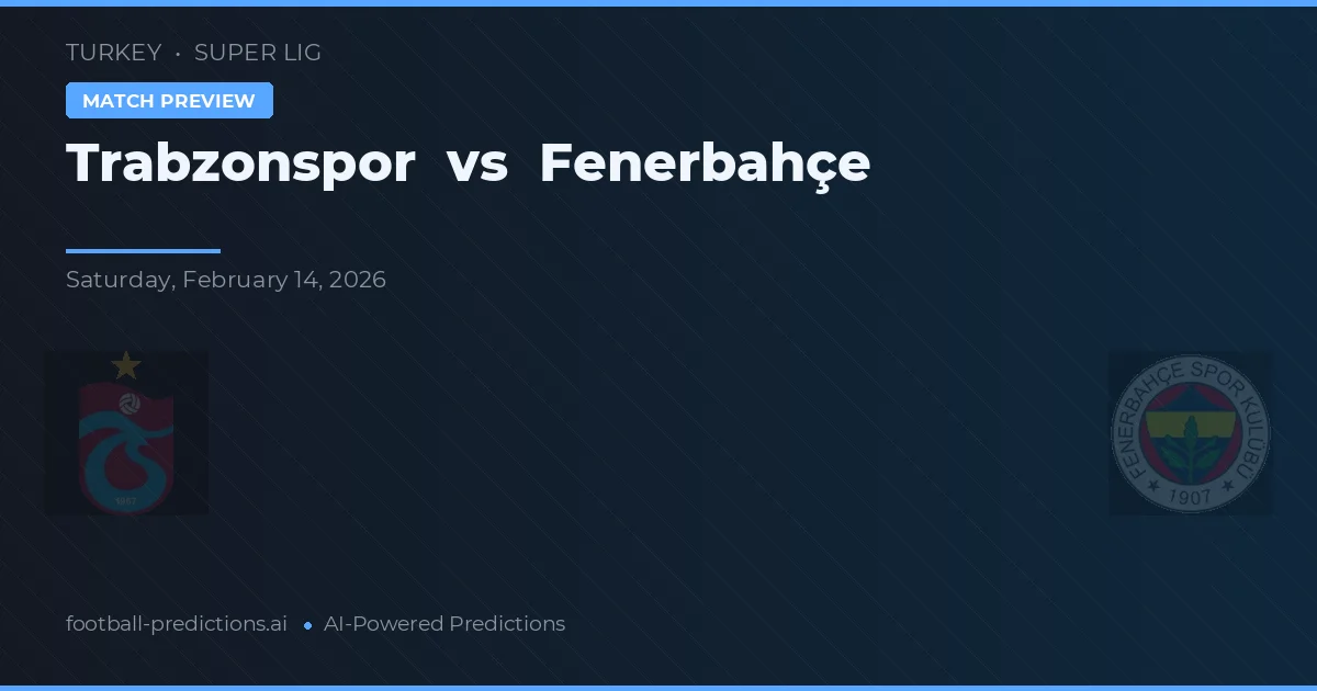 Trabzonspor vs Fenerbahçe — typy i zapowiedź meczu