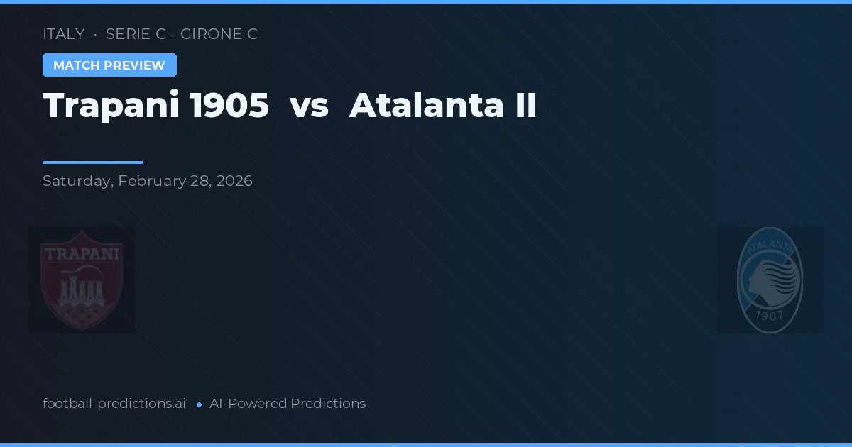 Trapani 1905 vs Atalanta II — typy i zapowiedź meczu