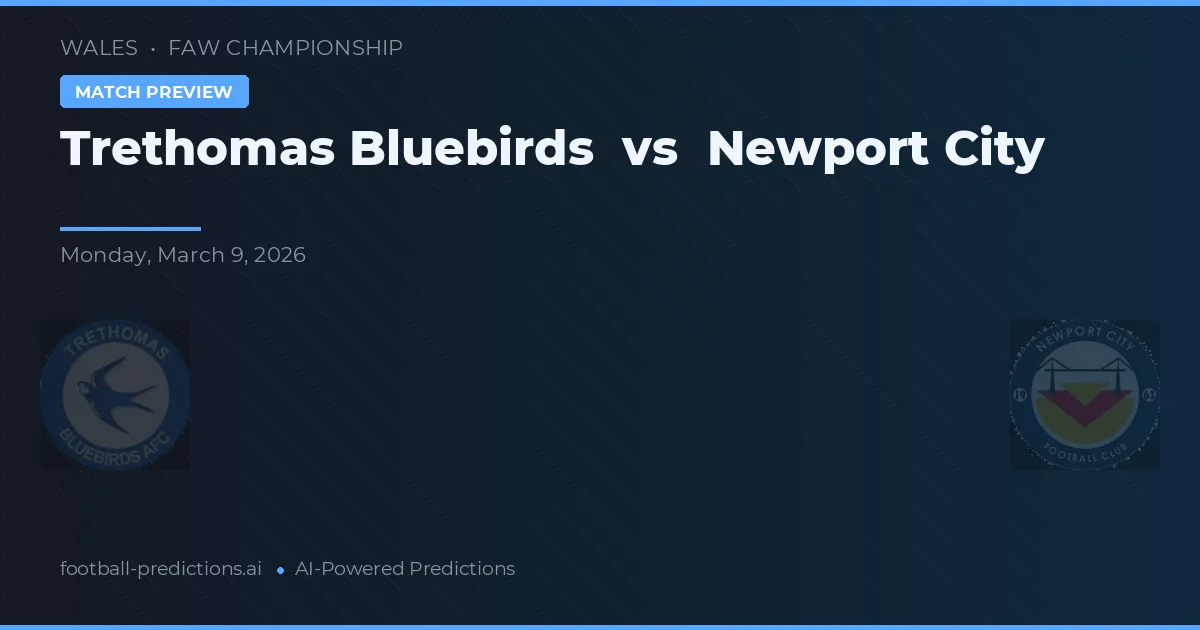 Trethomas Bluebirds vs Newport City — typy i zapowiedź meczu