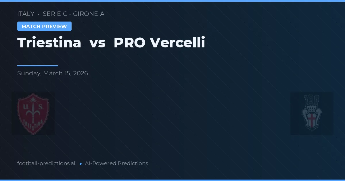 Triestina vs PRO Vercelli — typy i zapowiedź meczu