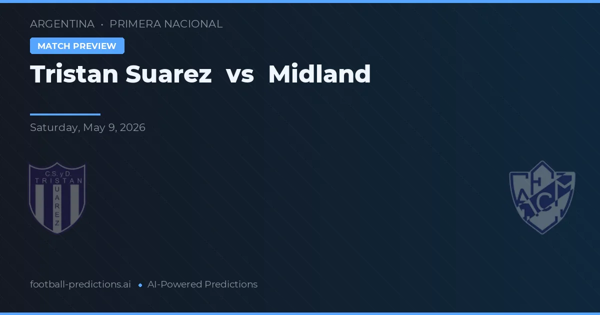 Tristán Suárez vs Midland — typy i zapowiedź meczu