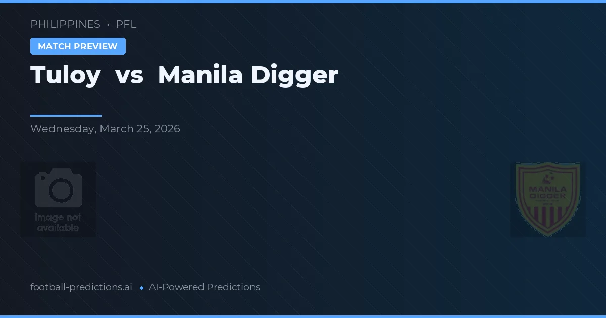 Tuloy vs Manila Digger — typy i zapowiedź meczu