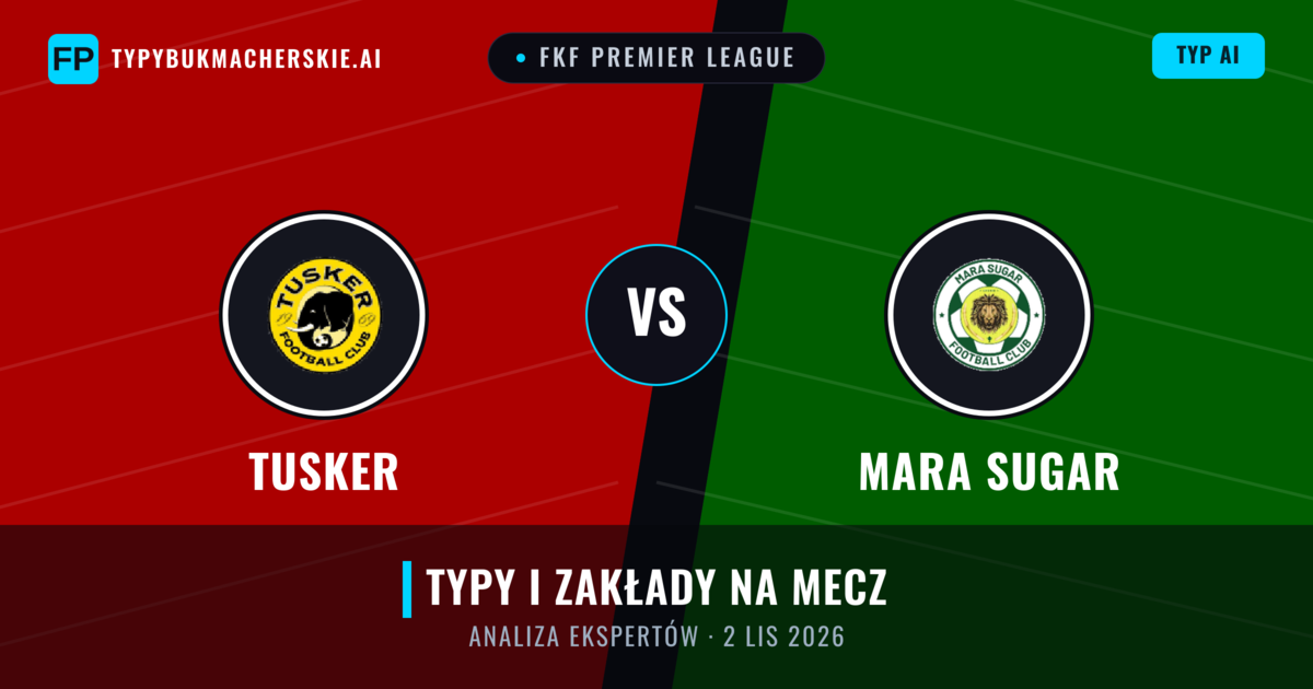 Tusker vs Mara Sugar — typy i zapowiedź meczu