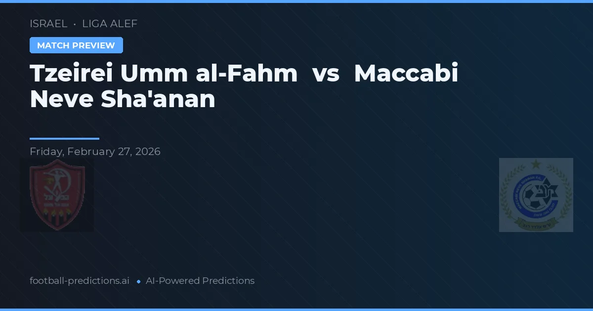 Tzeirei Umm al-Fahm vs Maccabi Neve Sha'anan — typy i zapowiedź meczu
