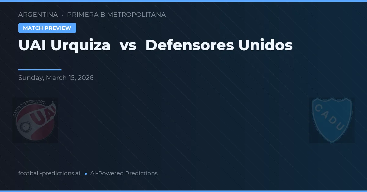 UAI Urquiza vs Defensores Unidos — typy i zapowiedź meczu