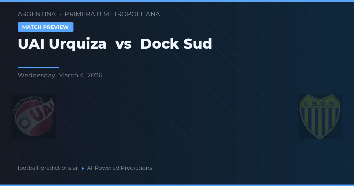 UAI Urquiza vs Dock Sud — typy i zapowiedź meczu
