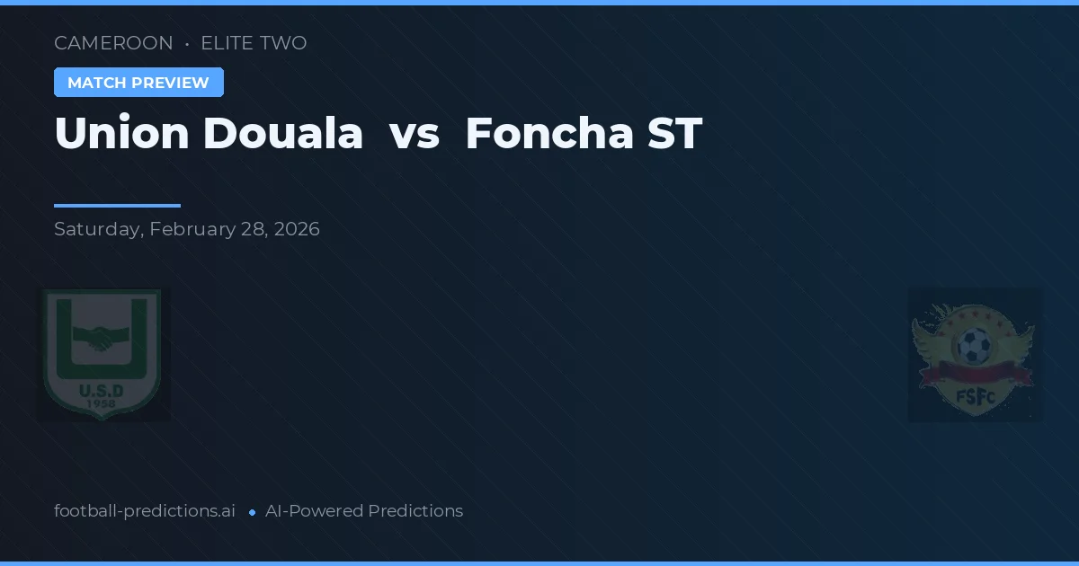 Union Douala vs Foncha ST — typy i zapowiedź meczu