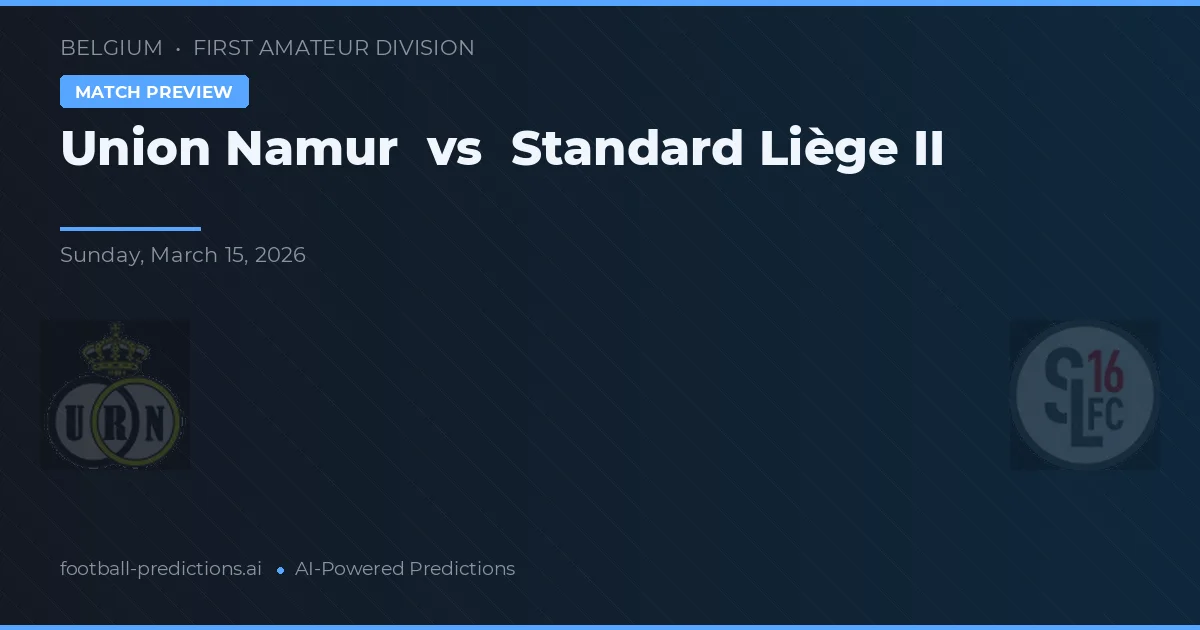 Union Namur vs Standard Liège II — typy i zapowiedź meczu