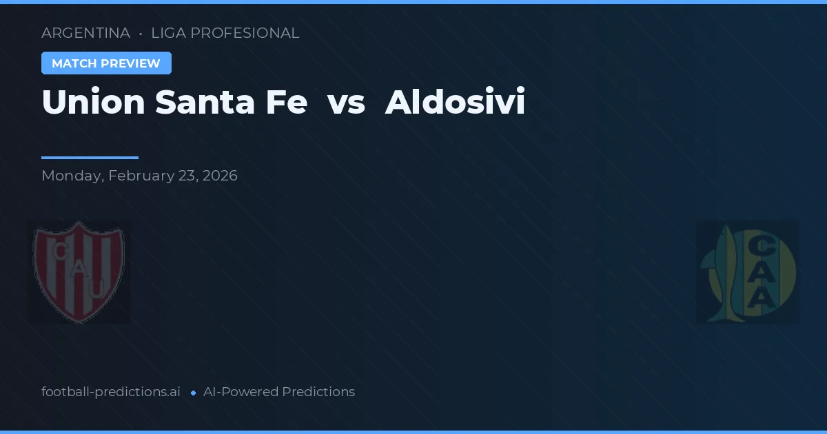Union Santa Fe vs Aldosivi — typy i zapowiedź meczu