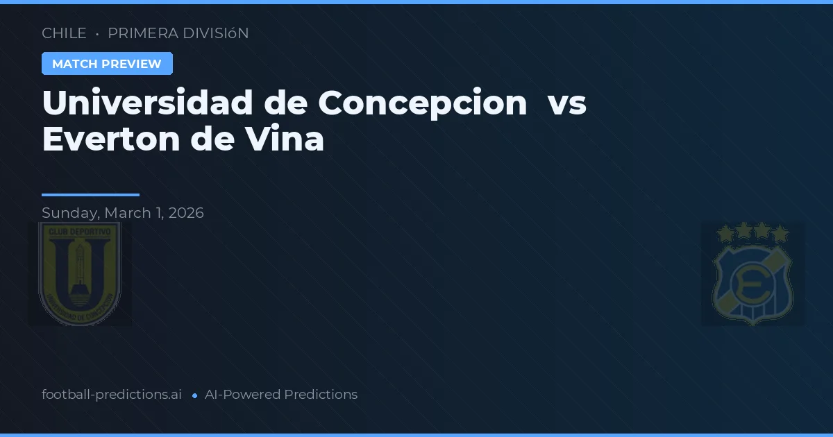 Universidad de Concepción vs Everton de Vina del Mar — typy i zapowiedź meczu