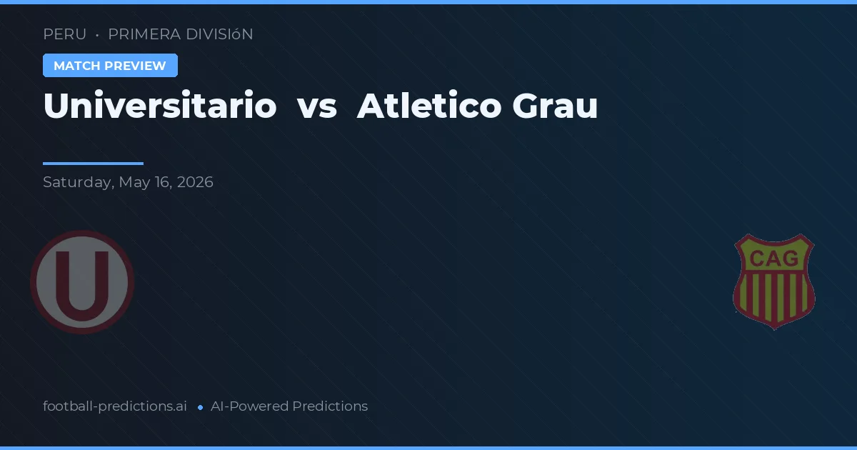 Universitario vs Atlético Grau — typy i zapowiedź meczu