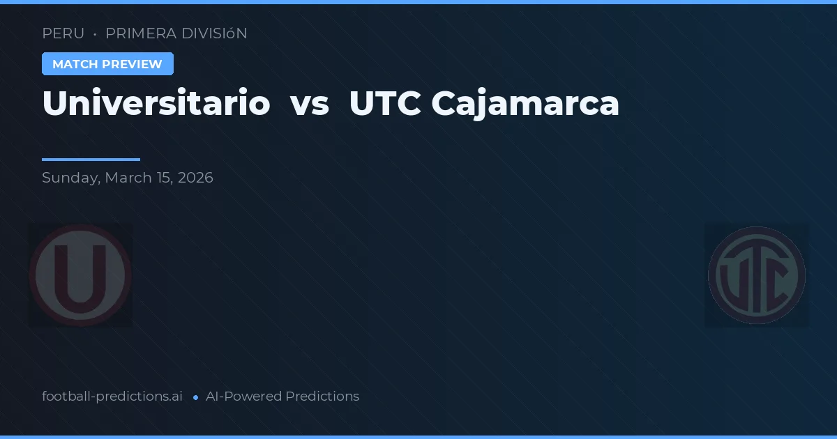 Universitario vs UTC Cajamarca — typy i zapowiedź meczu