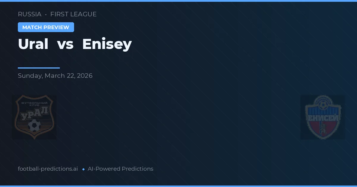 Ural vs Enisey — typy i zapowiedź meczu