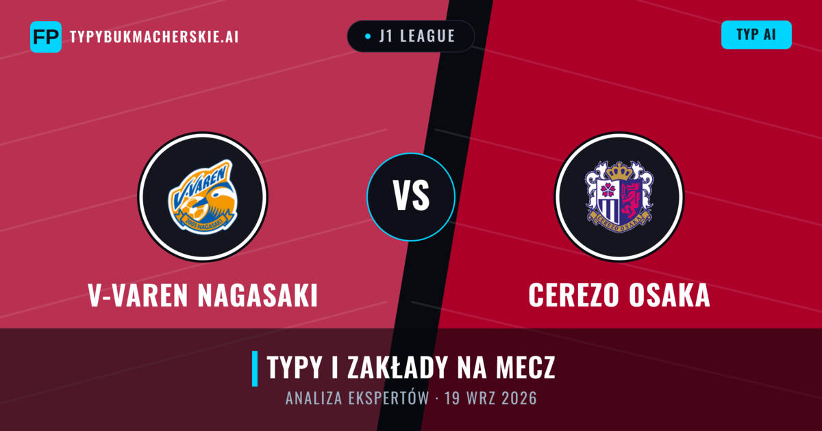 V-varen Nagasaki vs Cerezo Osaka — typy i zapowiedź meczu