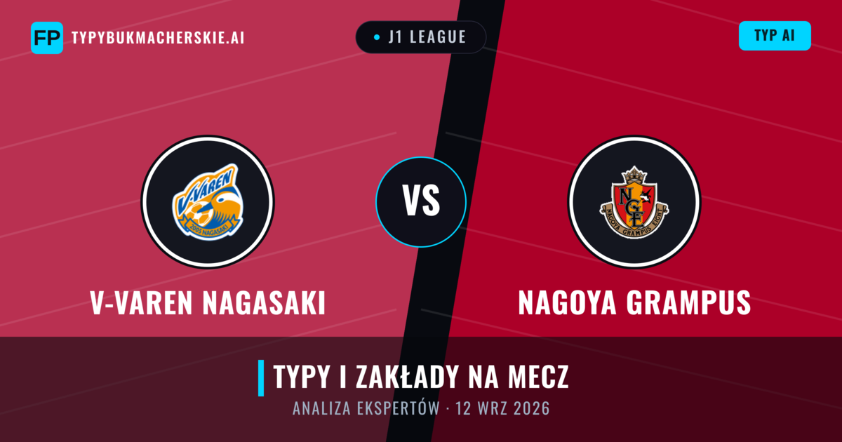 V-varen Nagasaki vs Nagoya Grampus — typy i zapowiedź meczu