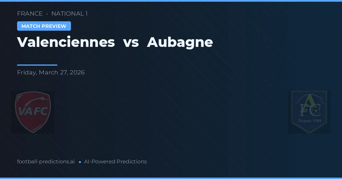 Valenciennes vs Aubagne — typy i zapowiedź meczu