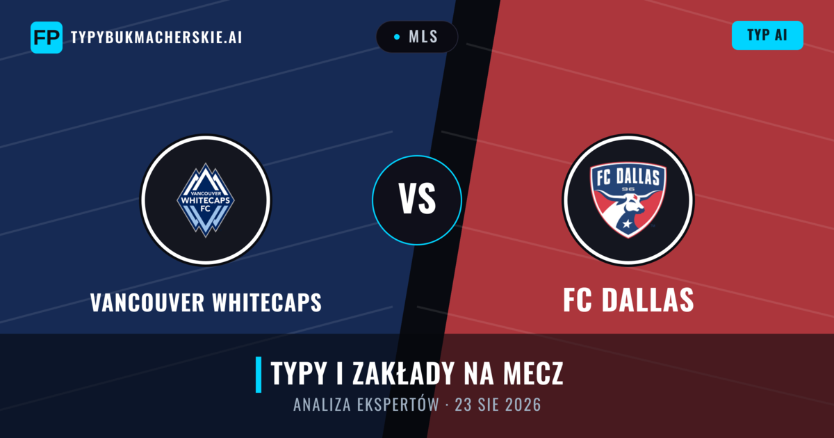 Vancouver Whitecaps vs FC Dallas — typy i zapowiedź meczu