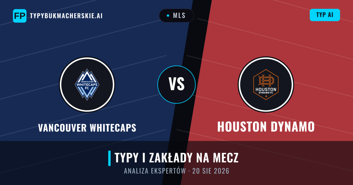 Vancouver Whitecaps vs Houston Dynamo — typy i zapowiedź meczu