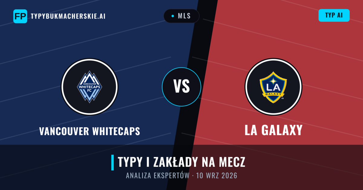 Vancouver Whitecaps vs LA Galaxy — typy i zapowiedź meczu