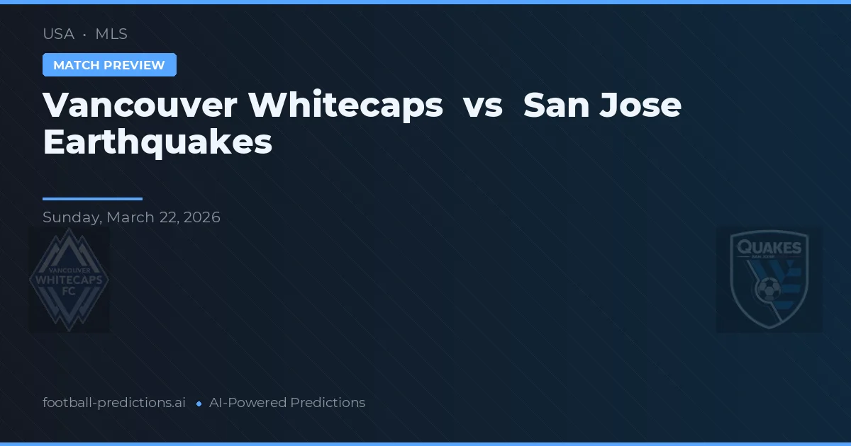 Vancouver Whitecaps vs San Jose Earthquakes — typy i zapowiedź meczu