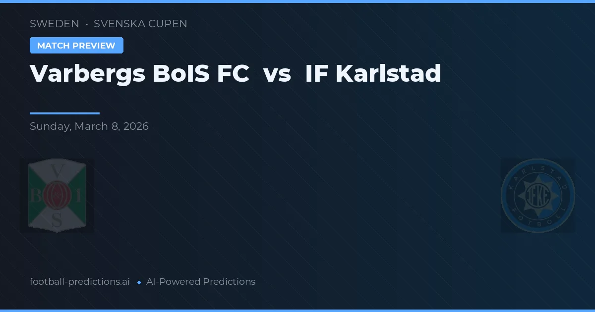 Varbergs BoIS FC vs IF Karlstad — typy i zapowiedź meczu