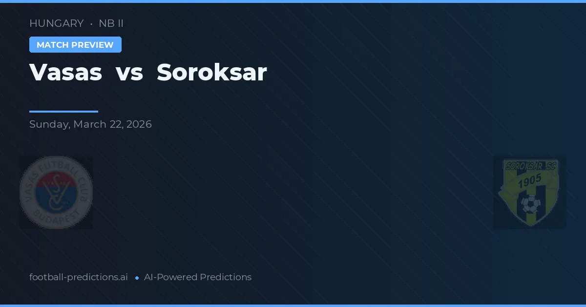 Vasas vs Soroksár — typy i zapowiedź meczu