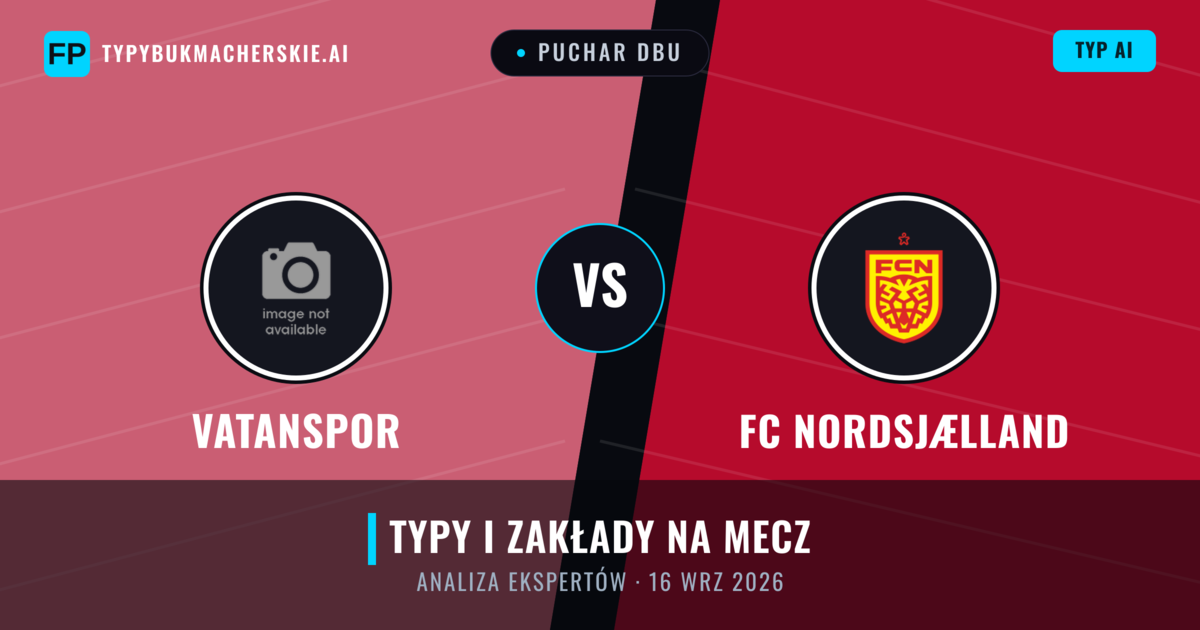 Vatanspor vs FC Nordsjælland — typy i zapowiedź meczu