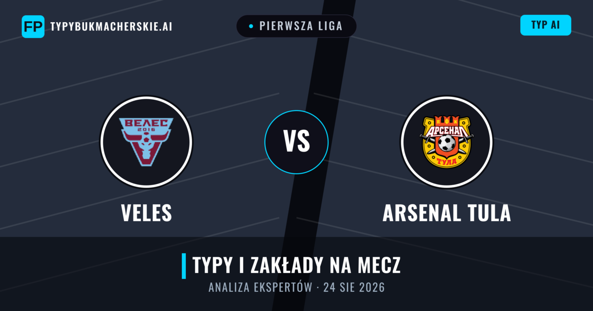 Veles vs Arsenal Tula — typy i zapowiedź meczu