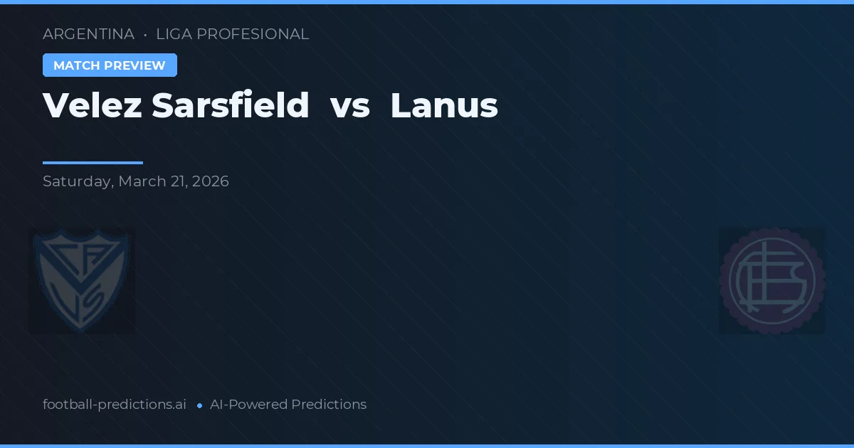 Vélez Sarsfield vs Lanús — typy i zapowiedź meczu