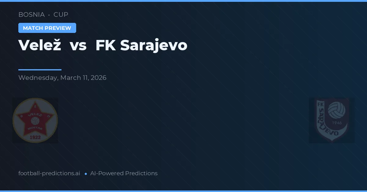 Velež vs FK Sarajevo — typy i zapowiedź meczu