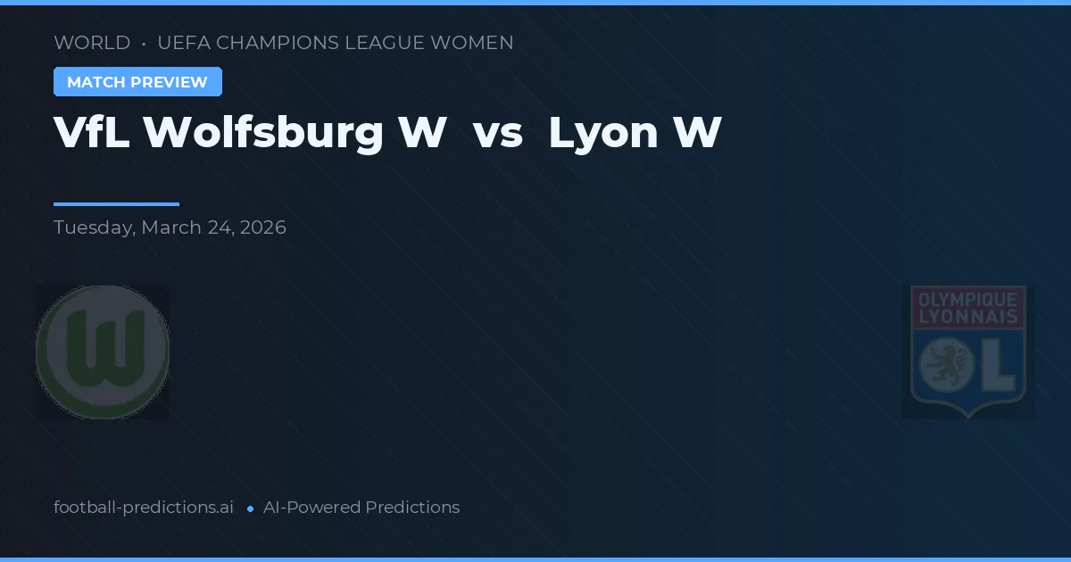 VfL Wolfsburg W vs Lyon Kobiety — typy i zapowiedź meczu