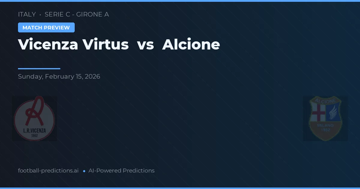 Vicenza Virtus vs Alcione — typy i zapowiedź meczu