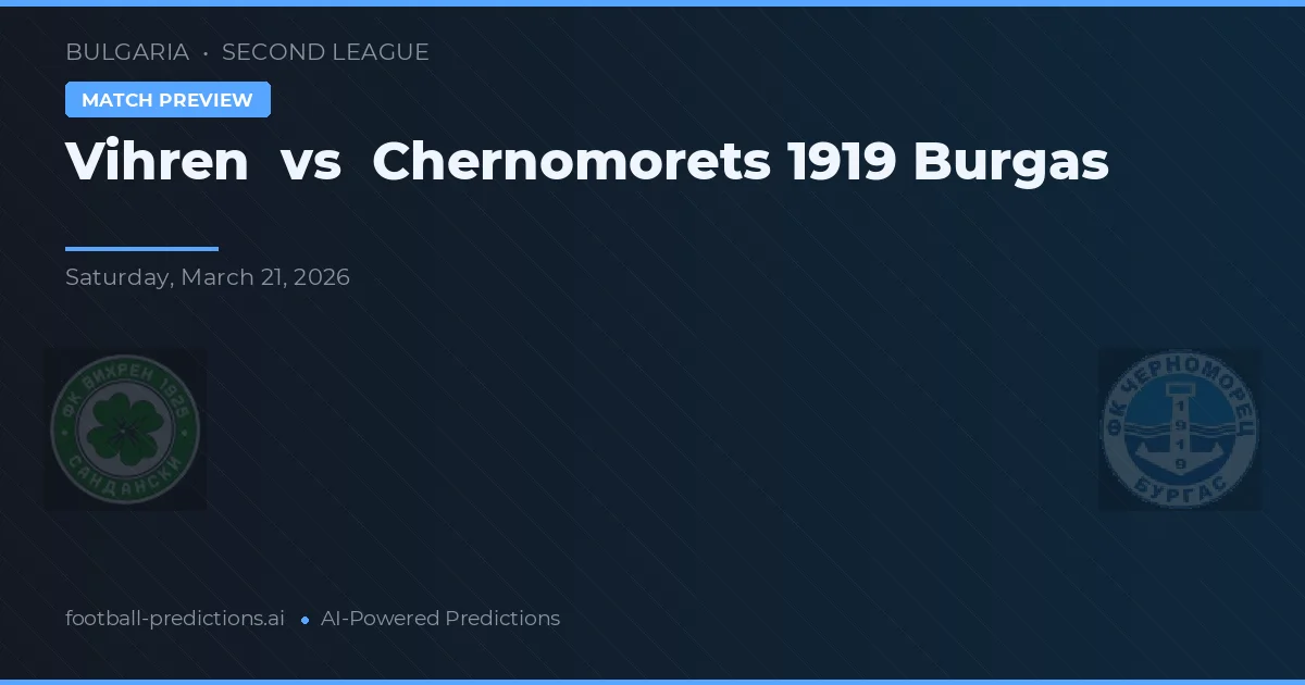 Vihren vs Chernomorets 1919 Burgas — typy i zapowiedź meczu