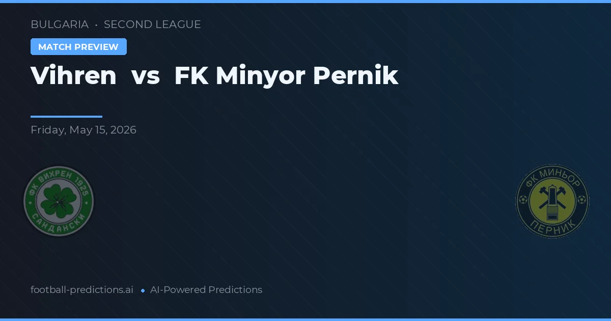 Vihren vs FK Minyor Pernik — typy i zapowiedź meczu
