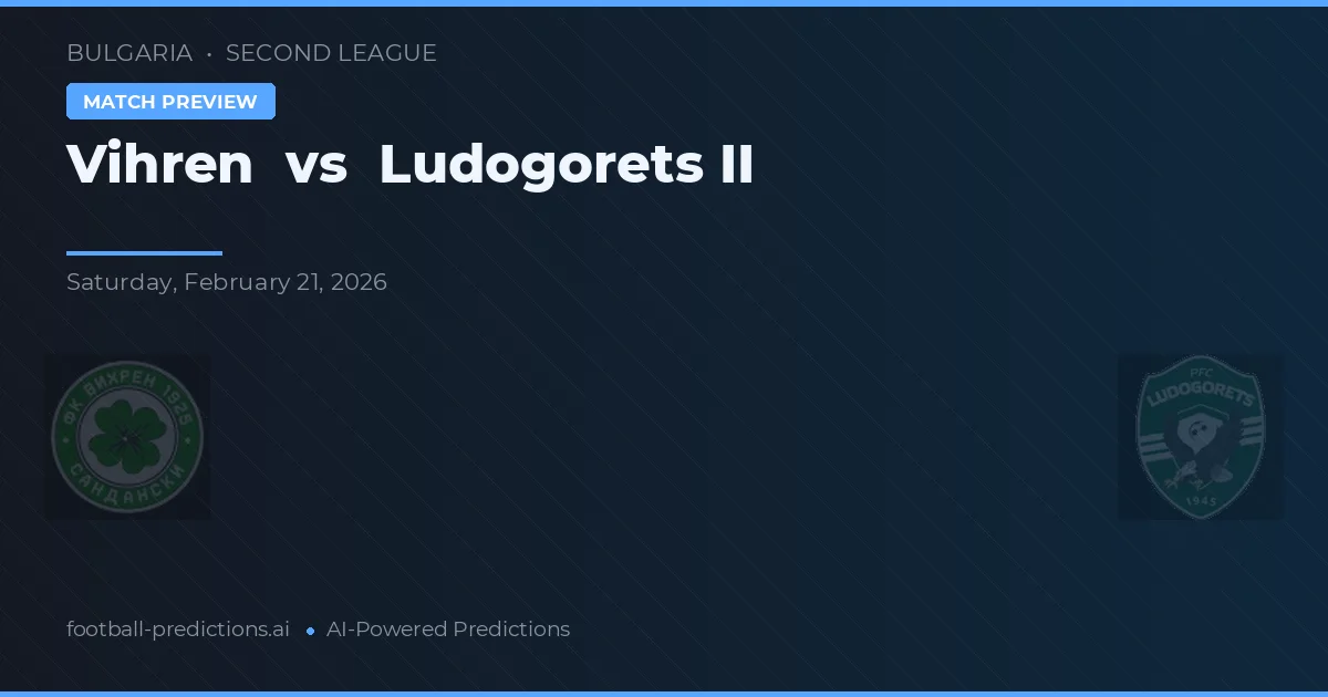 Vihren vs Ludogorets II — typy i zapowiedź meczu