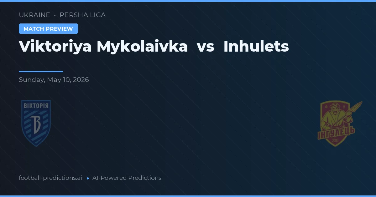 Viktoriya Mykolaivka vs Inhulets — typy i zapowiedź meczu