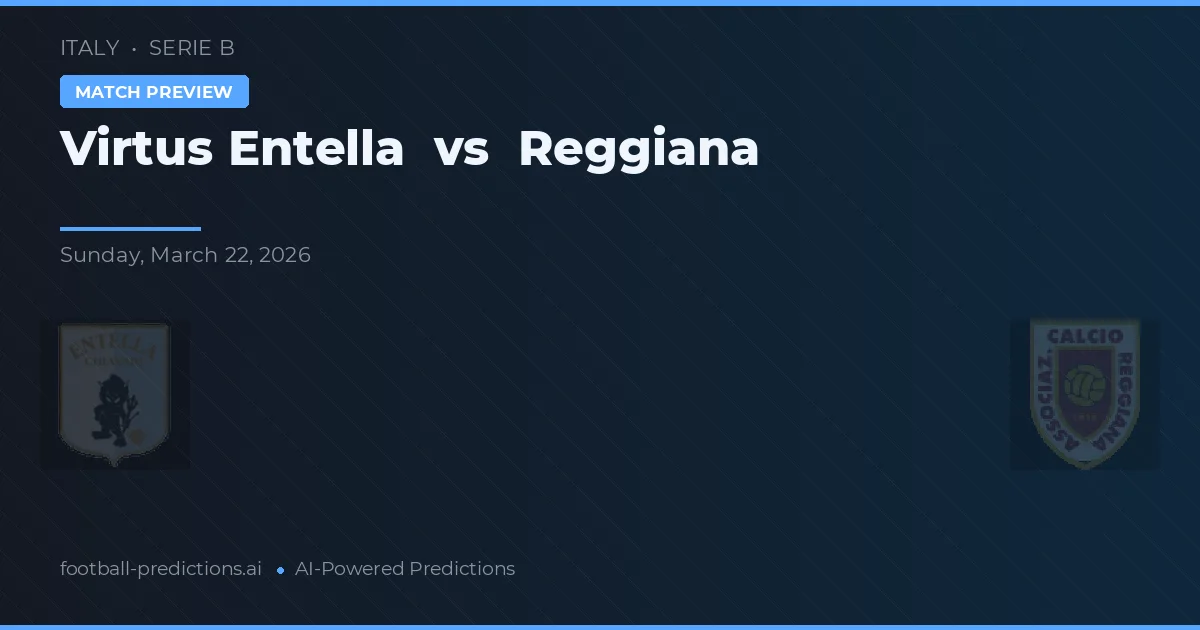 Virtus Entella vs Reggiana — typy i zapowiedź meczu