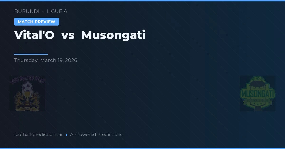 Vital'O vs Musongati — typy i zapowiedź meczu