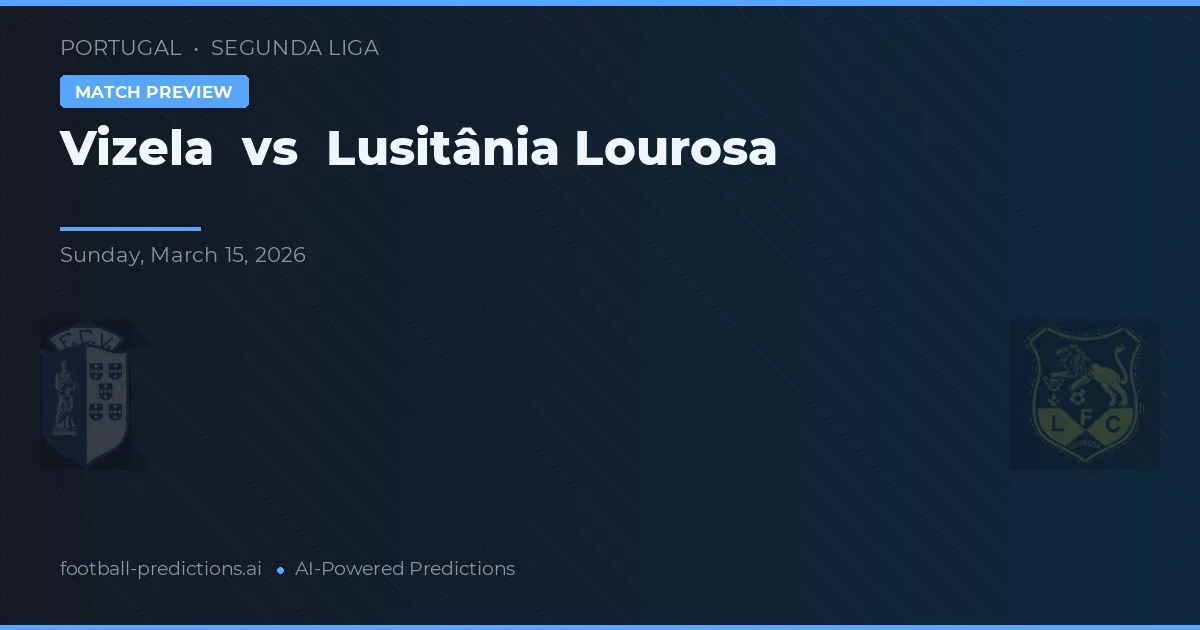 Vizela vs Lusitânia Lourosa — typy i zapowiedź meczu