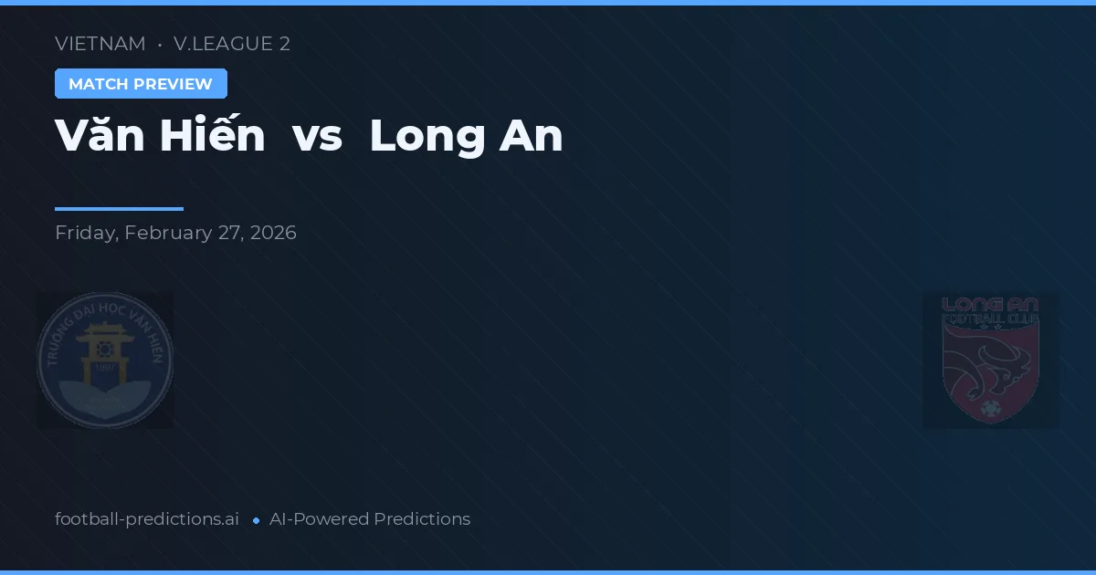 Văn Hiến vs Long An — typy i zapowiedź meczu